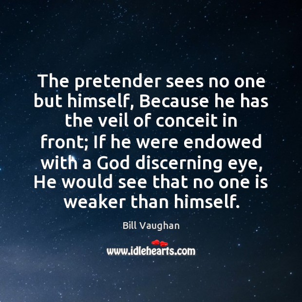 The pretender sees no one but himself, Because he has the veil Image
