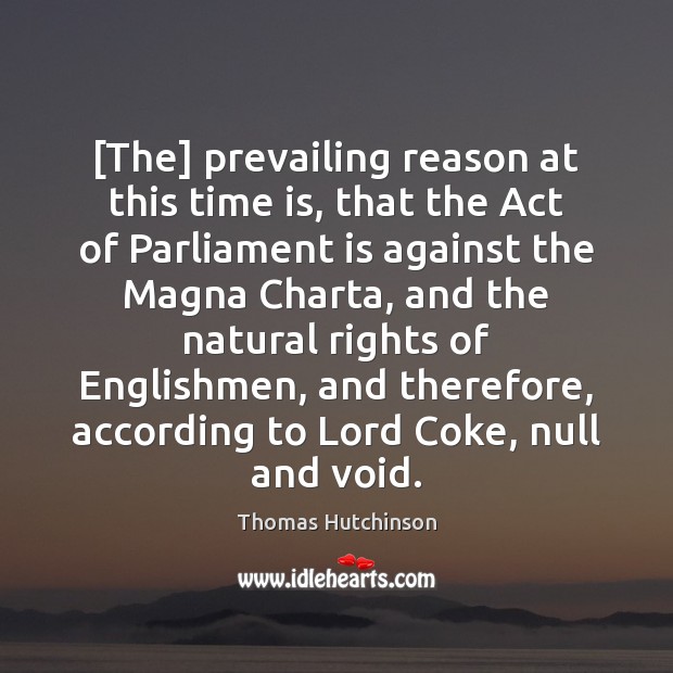 [The] prevailing reason at this time is, that the Act of Parliament Image