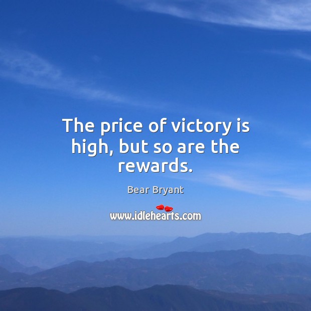 The price of victory is high, but so are the rewards. Victory Quotes Image