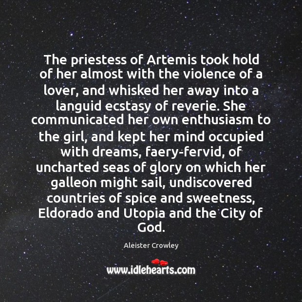 The priestess of Artemis took hold of her almost with the violence Aleister Crowley Picture Quote