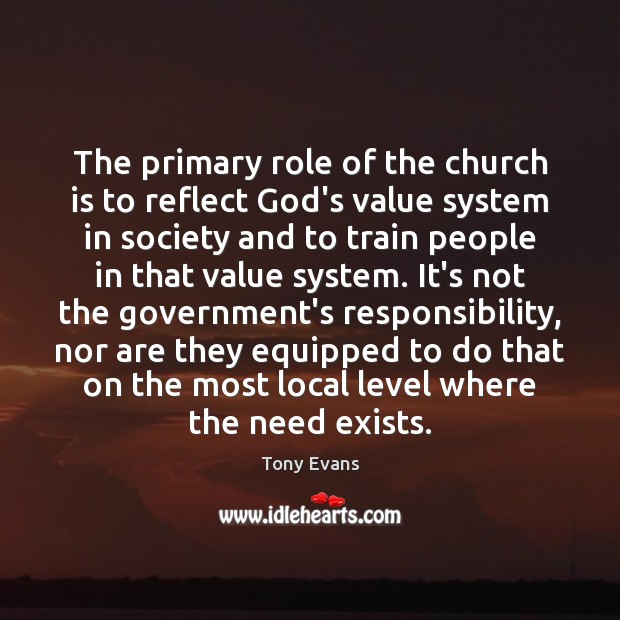 The primary role of the church is to reflect God’s value system Tony Evans Picture Quote