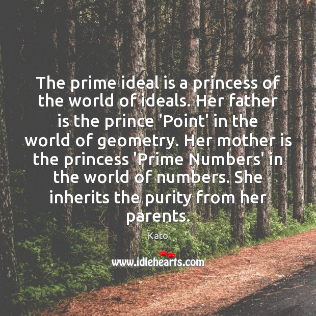 The prime ideal is a princess of the world of ideals. Her Father Quotes Image