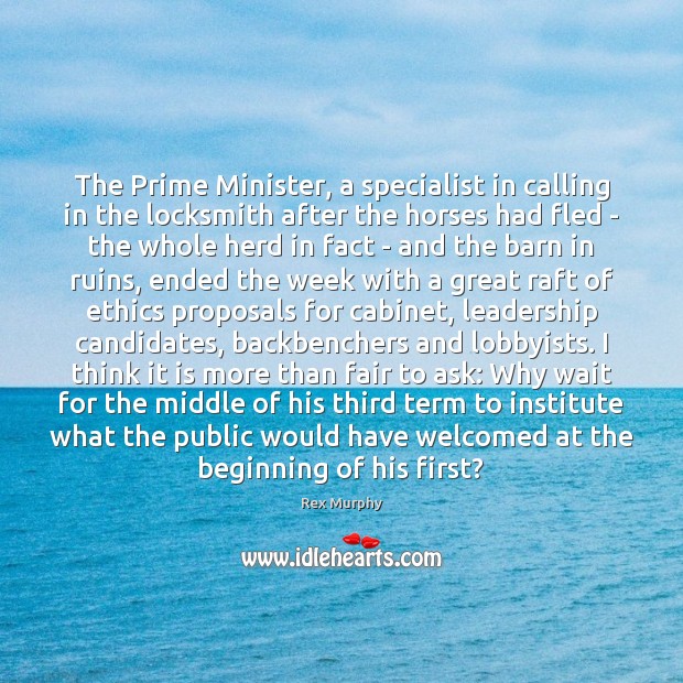 The Prime Minister, a specialist in calling in the locksmith after the Rex Murphy Picture Quote