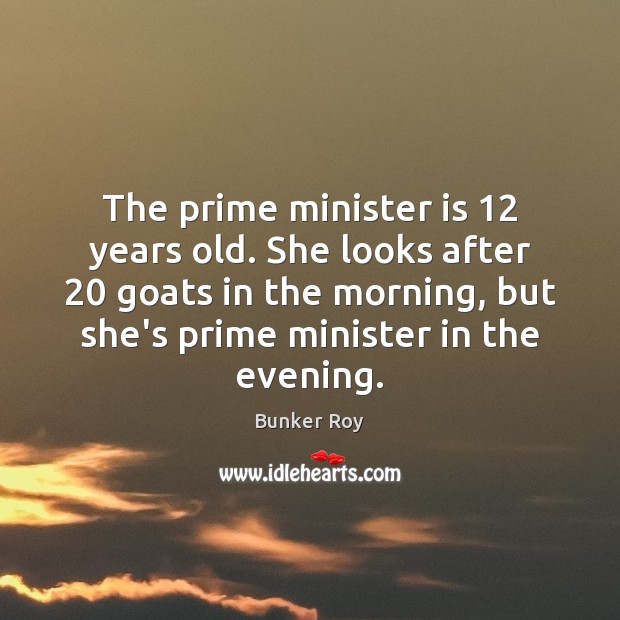 The prime minister is 12 years old. She looks after 20 goats in the Image