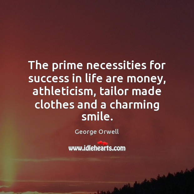 The prime necessities for success in life are money, athleticism, tailor made Image