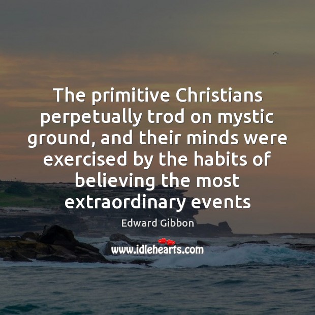 The primitive Christians perpetually trod on mystic ground, and their minds were Image