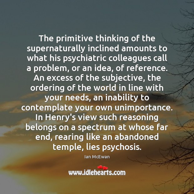 The primitive thinking of the supernaturally inclined amounts to what his psychiatric Image