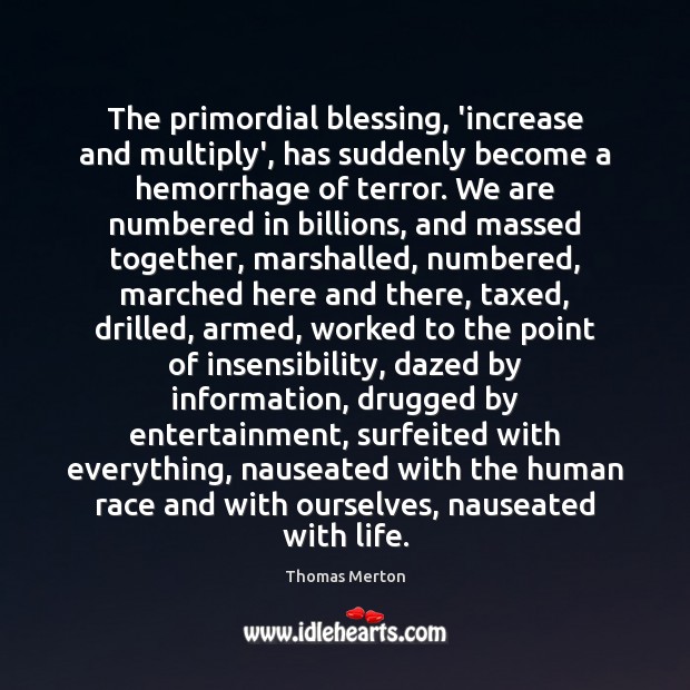 The primordial blessing, ‘increase and multiply’, has suddenly become a hemorrhage of Image