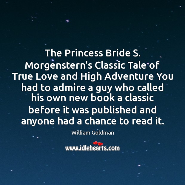 The Princess Bride S. Morgenstern’s Classic Tale of True Love and High William Goldman Picture Quote