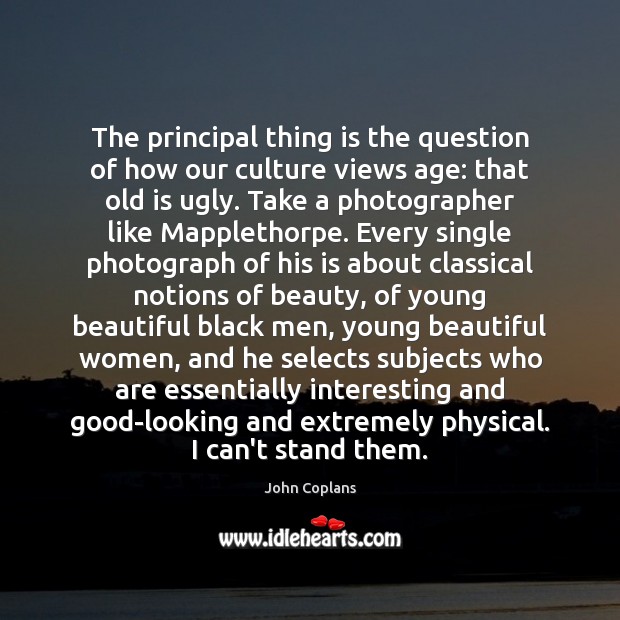The principal thing is the question of how our culture views age: Culture Quotes Image