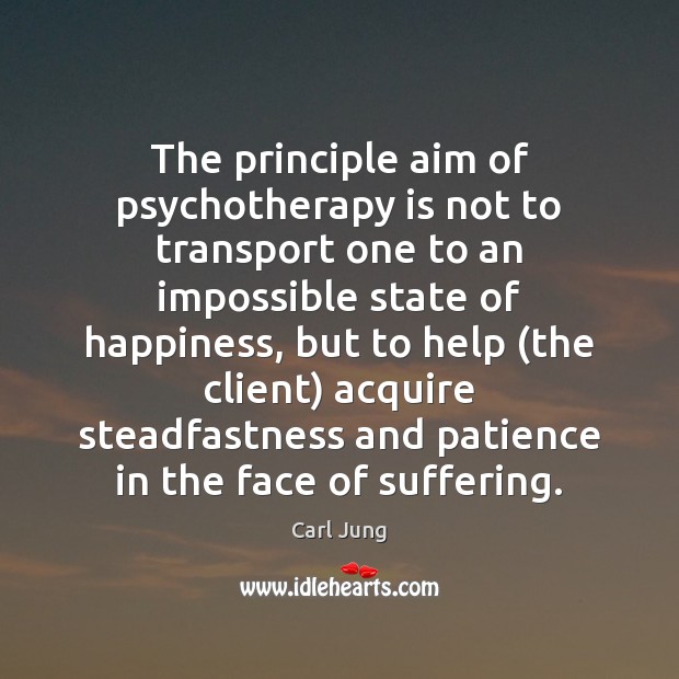 The principle aim of psychotherapy is not to transport one to an Carl Jung Picture Quote
