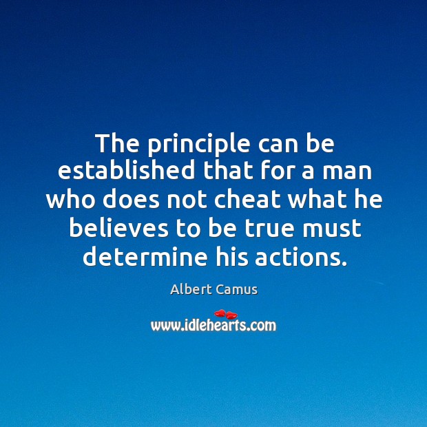 The principle can be established that for a man who does not Albert Camus Picture Quote