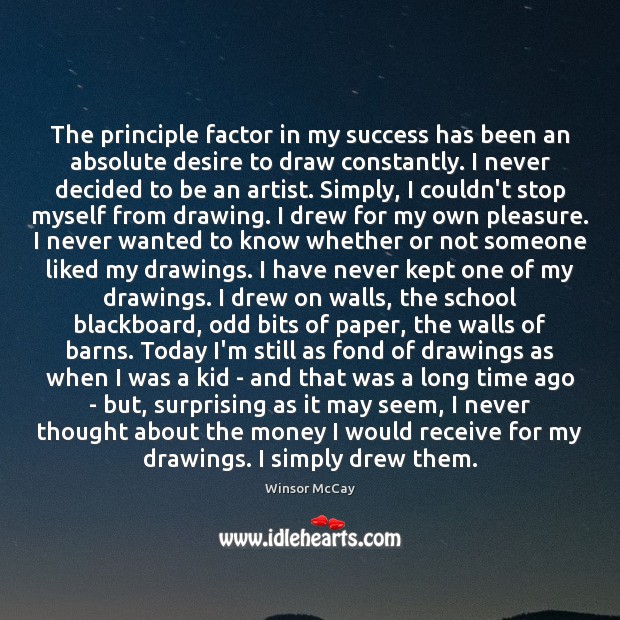 The principle factor in my success has been an absolute desire to Image