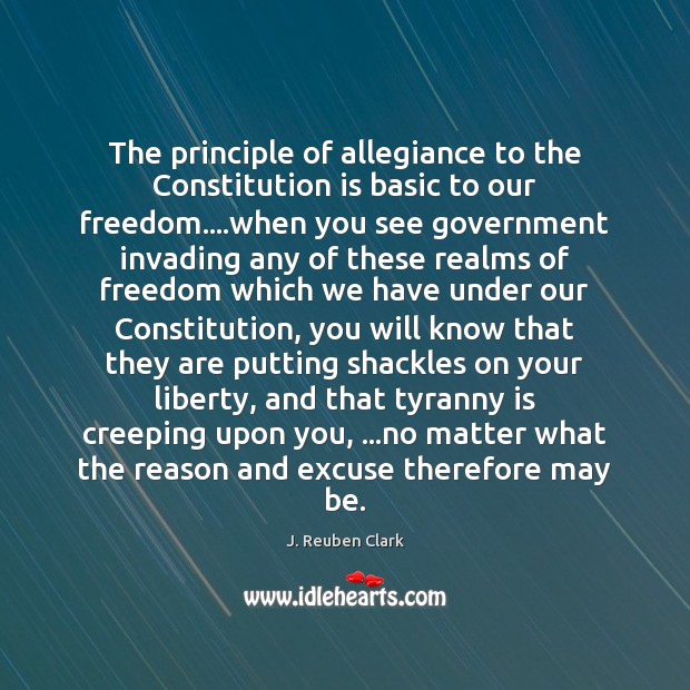 The principle of allegiance to the Constitution is basic to our freedom…. Image
