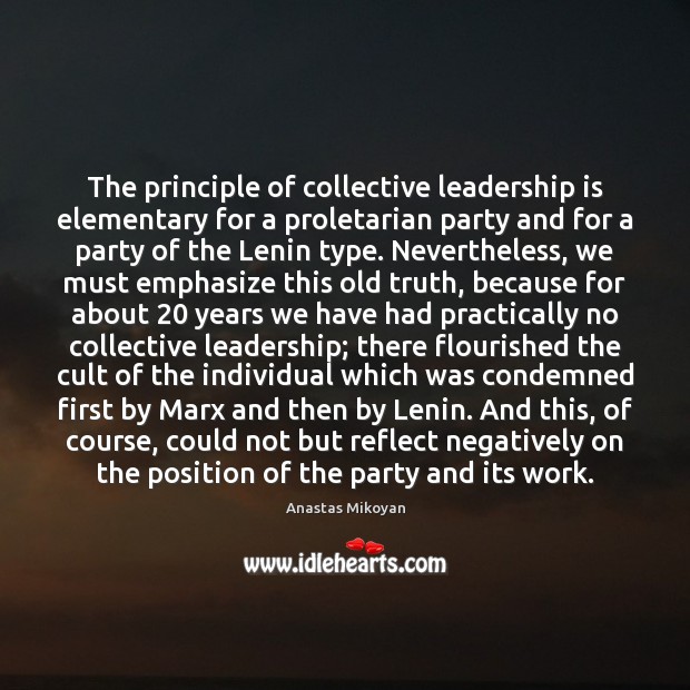 The principle of collective leadership is elementary for a proletarian party and Leadership Quotes Image
