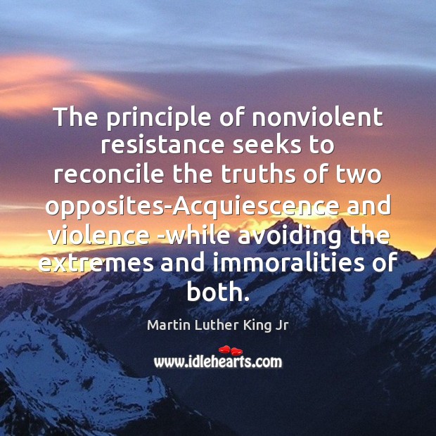 The principle of nonviolent resistance seeks to reconcile the truths of two Image