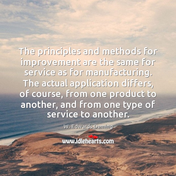 The principles and methods for improvement are the same for service as Image