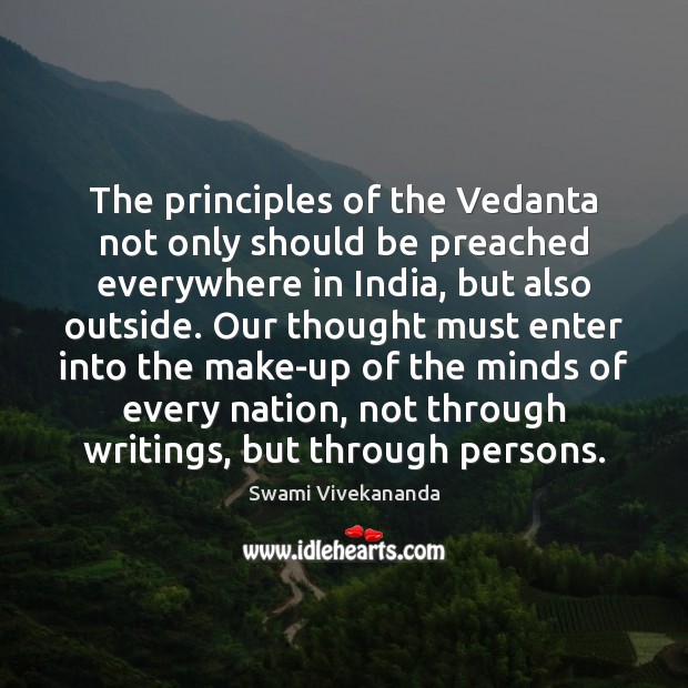 The principles of the Vedanta not only should be preached everywhere in Swami Vivekananda Picture Quote