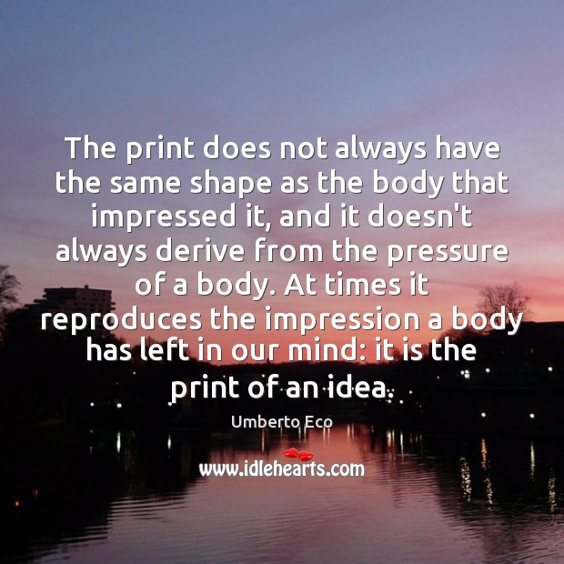 The print does not always have the same shape as the body Image