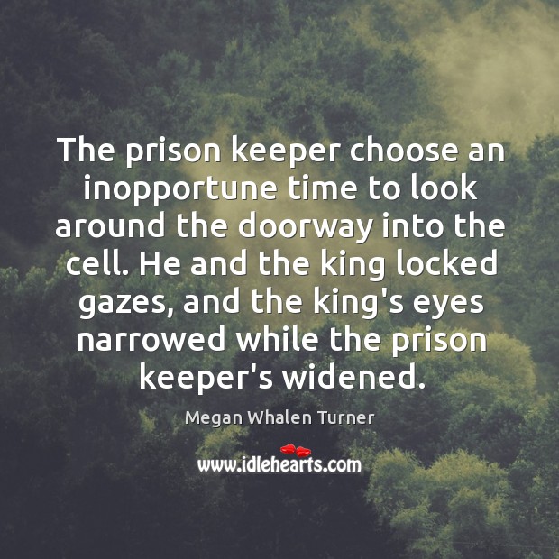The prison keeper choose an inopportune time to look around the doorway Image