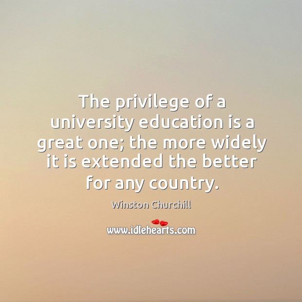 The privilege of a university education is a great one; the more Education Quotes Image