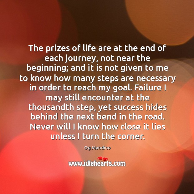 The prizes of life are at the end of each journey, not Og Mandino Picture Quote