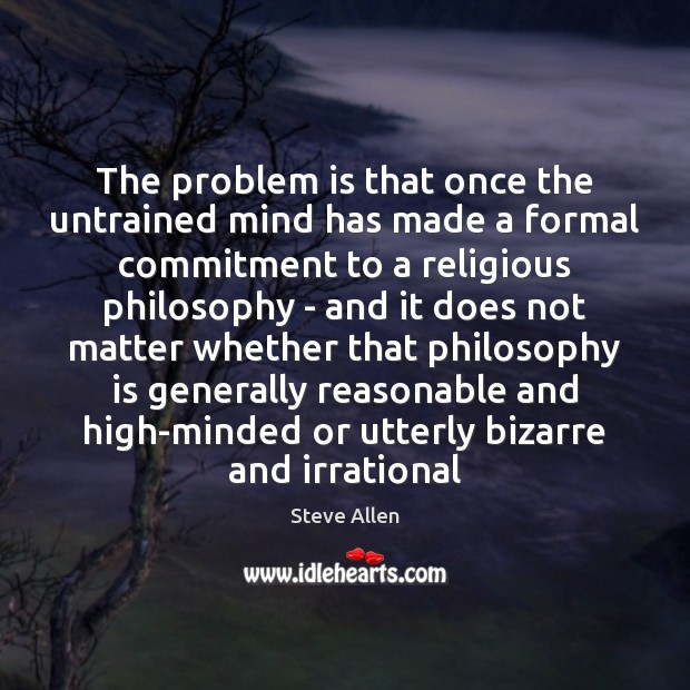 The problem is that once the untrained mind has made a formal Image