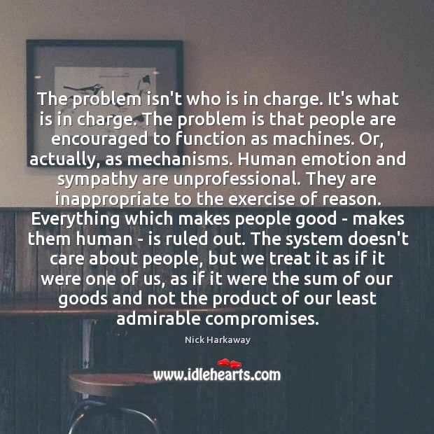 The problem isn’t who is in charge. It’s what is in charge. Image
