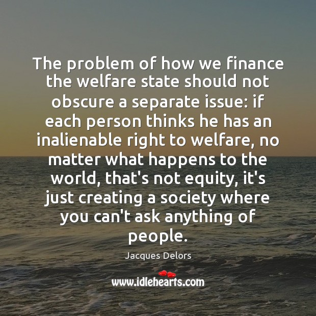 The problem of how we finance the welfare state should not obscure Finance Quotes Image