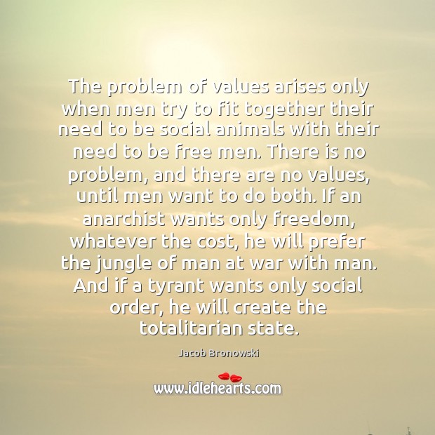 The problem of values arises only when men try to fit together Image