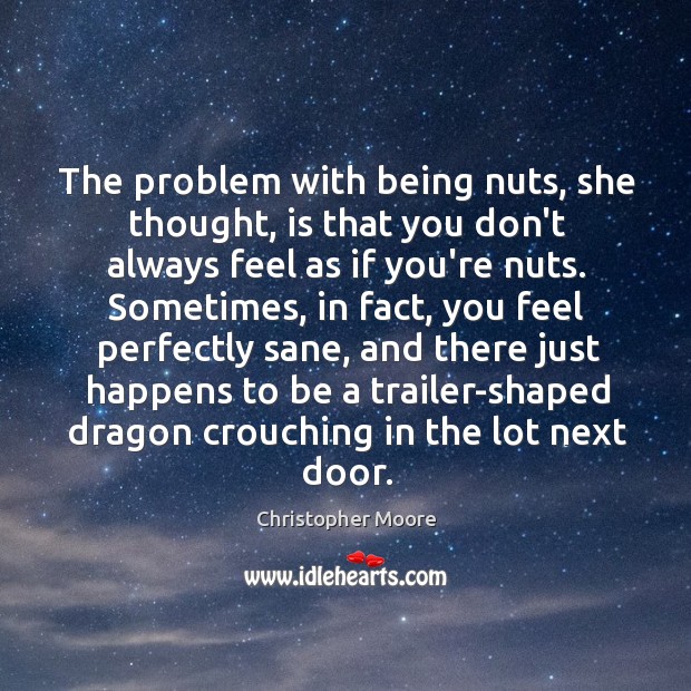 The problem with being nuts, she thought, is that you don’t always Image
