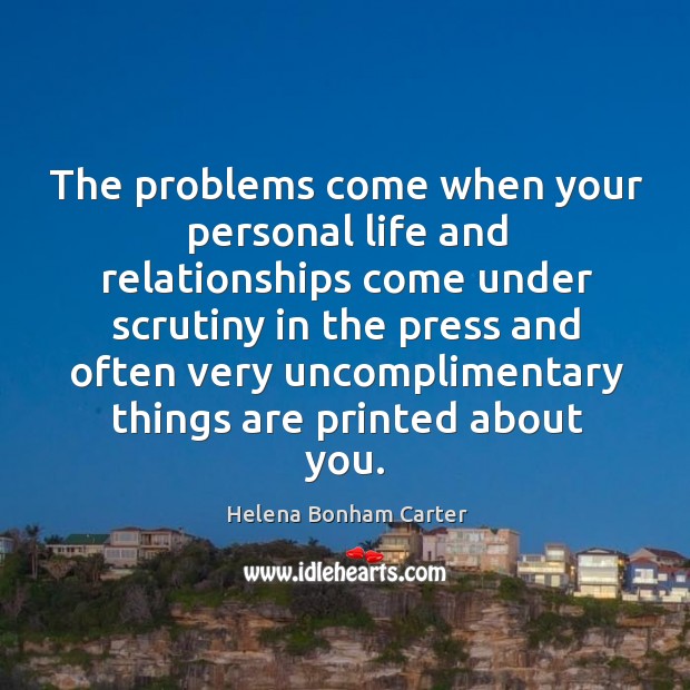The problems come when your personal life and relationships come under scrutiny in the Image