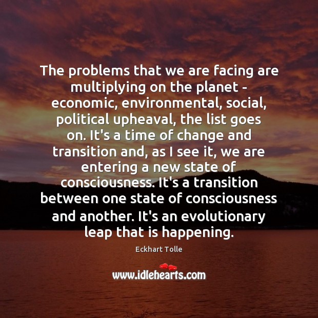 The problems that we are facing are multiplying on the planet – Image