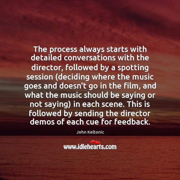 The process always starts with detailed conversations with the director, followed by Image