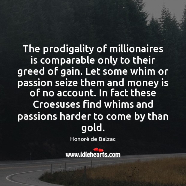 The prodigality of millionaires is comparable only to their greed of gain. Money Quotes Image
