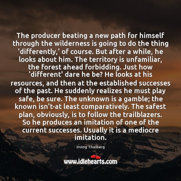 The producer beating a new path for himself through the wilderness is Plan Quotes Image