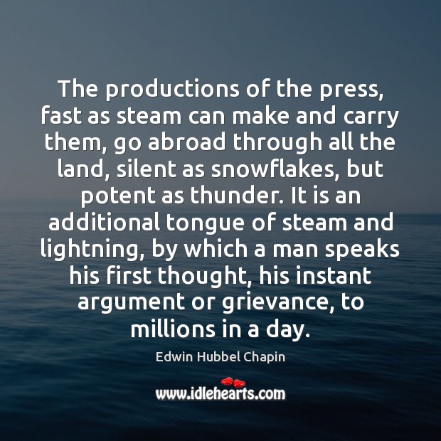 The productions of the press, fast as steam can make and carry Edwin Hubbel Chapin Picture Quote