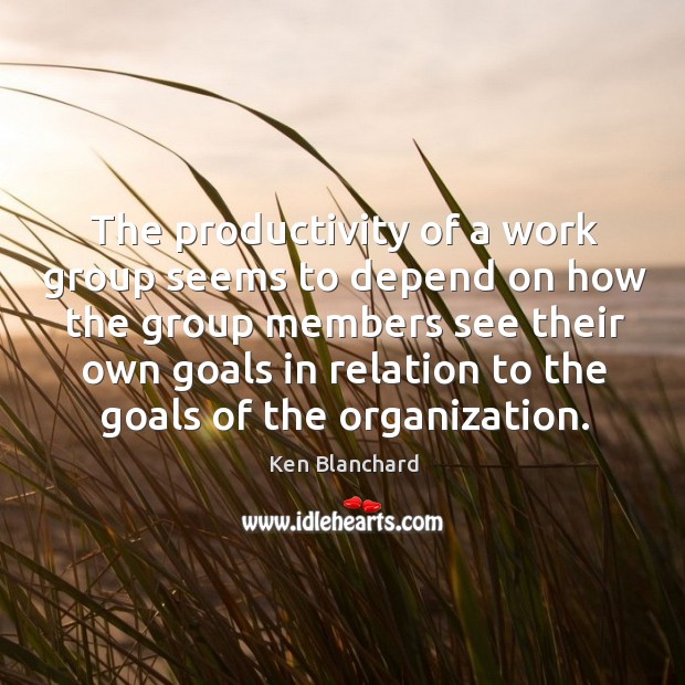 The productivity of a work group seems to depend on how the group members Ken Blanchard Picture Quote