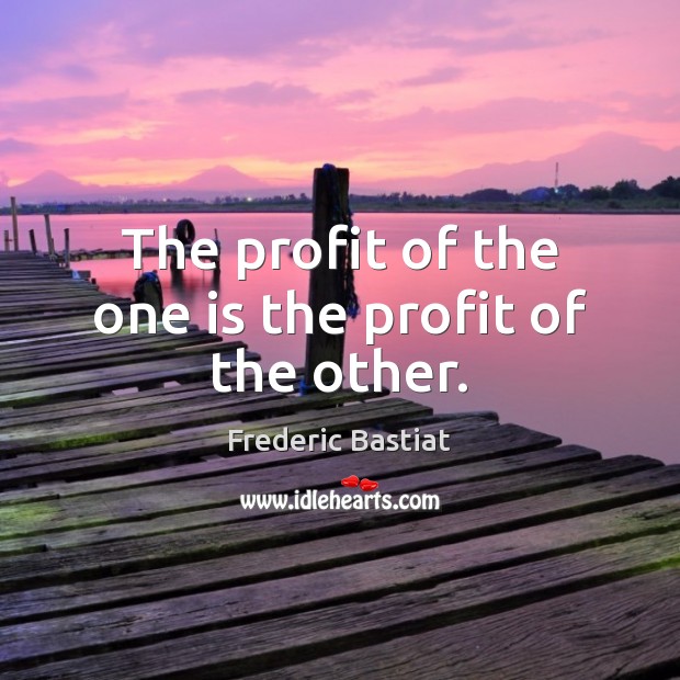 The profit of the one is the profit of the other. Image
