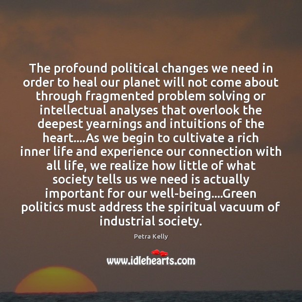 The profound political changes we need in order to heal our planet Politics Quotes Image