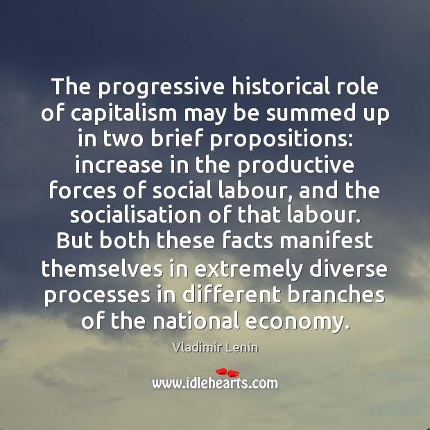 The progressive historical role of capitalism may be summed up in two Vladimir Lenin Picture Quote