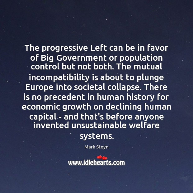 The progressive Left can be in favor of Big Government or population Population Control Quotes Image
