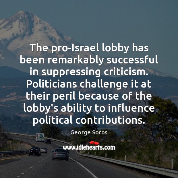The pro-Israel lobby has been remarkably successful in suppressing criticism. Politicians challenge Image