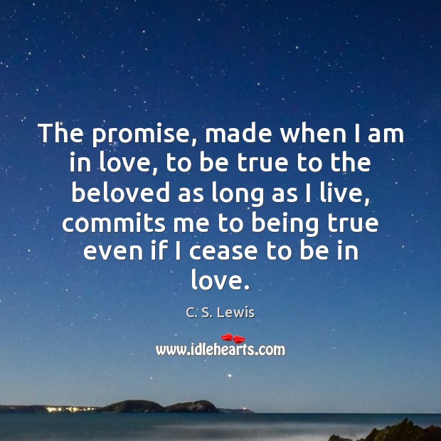 The promise, made when I am in love, to be true to Image