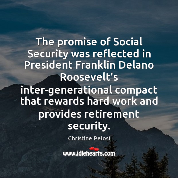 The promise of Social Security was reflected in President Franklin Delano Roosevelt’s Image