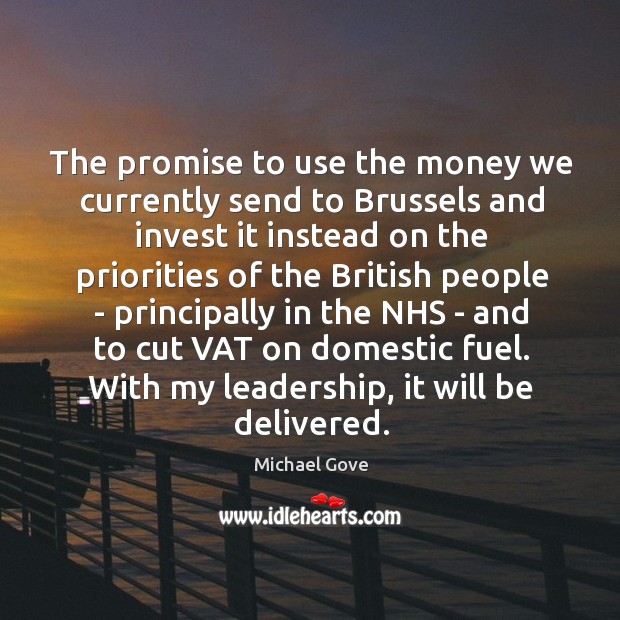 The promise to use the money we currently send to Brussels and Image