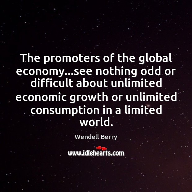 The promoters of the global economy…see nothing odd or difficult about Image