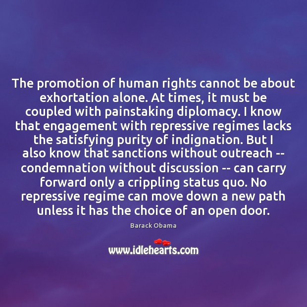 The promotion of human rights cannot be about exhortation alone. At times, Engagement Quotes Image