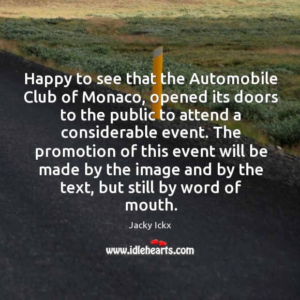 The promotion of this event will be made by the image and by the text, but still by word of mouth. Jacky Ickx Picture Quote