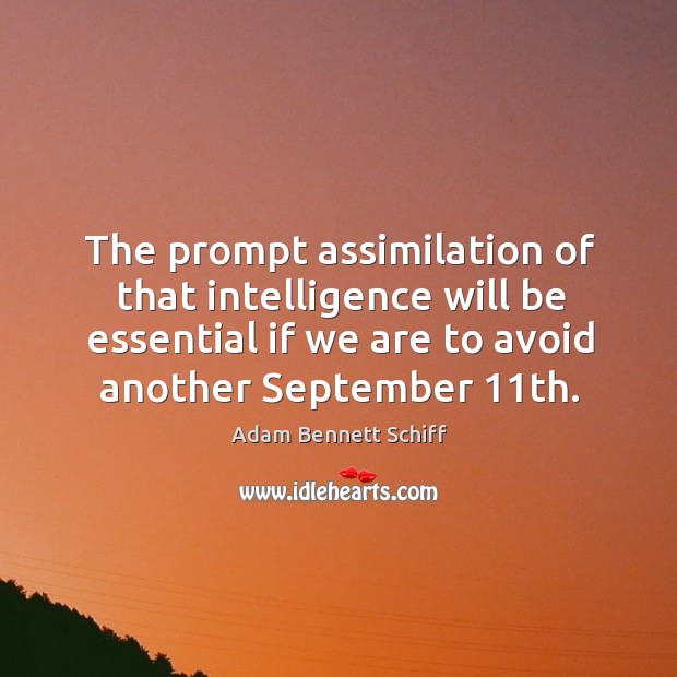 The prompt assimilation of that intelligence will be essential if we are to avoid another september 11th. Image